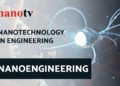 Nanotechnology in Engineering – NANOENGINEERING | Nano Tv